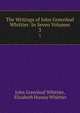 The Writings of John Greenleaf Whittier: In Seven Volumes. 3, John Greenleaf Whittier, Elizabeth Hussey Whittier 