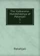 The Vyakarana-Mahabhashya of Patanjali, Patanjali 