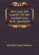 Iets ouer Job Ludolf. Uit het Archief voor kerk. geschied, Hendrik Engel Weijers 