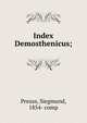 Index Demosthenicus;, Preuss, Siegmund, 1854- comp 