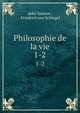 Philosophie de la vie. 1-2, abb? Gu?not , Friedrich von Schlegel 