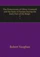 The Protectorate of Oliver Cromwell and the State of Europe During the Early Part of the Reign .. 1, Robert Vaughan 