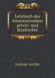 Lehrbuch des Internationalen privat- und Strafrechts, Ludwig von Bar 