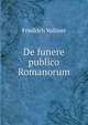 De funere publico Romanorum, Friedrich Vollmer 