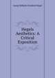 Hegels Aesthetics: A Critical Exposition, Hegel Georg Wilhelm 