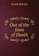 Out of the Jaws of Death, Frank Barrett 