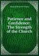 Patience and Confidence: The Strength of the Church, Pusey, E. B. 