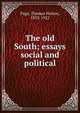 The old South; essays social and political, Page, Thomas Nelson, 1853-1922 