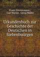 Urkundenbuch zur Geschichte der Deutschen in Siebenbuurgen, Franz Zimmermann , Carl Warner, Georg M?ller 