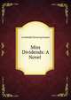Miss Dividends: A Novel ., Gunter Archibald Clavering 