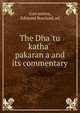 The Dha?tu katha? pakaran?a and its commentary, Gun?aratna, Edmund Rowland, ed 