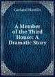 A Member of the Third House: A Dramatic Story, Hamlin Garland 