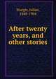 After twenty years, and other stories, Sturgis, Julian, 1848-1904 