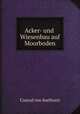 Acker- und Wiesenbau auf Moorboden, Conrad von Seelhorst 