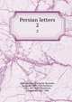 Persian letters. 2, Montesquieu, Charles de Secondat, baron de, 1689-1755,Davidson, John, 1857-1909,Beaumont, Edouard de, 1821-1888 