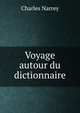 Voyage autour du dictionnaire, Charles Narrey 