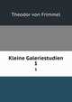 Kleine Galeriestudien. 1, Theodor von Frimmel 