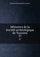 Memoires de la Societe archeologique de Touraine, Soci?t? arch?ologique de Touraine 