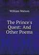 The Prince's Quest: And Other Poems, William Watson 