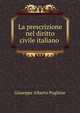 La prescrizione nel diritto civile italiano ., Giuseppe Alberto Pugliese 