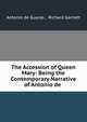 The Accession of Queen Mary: Being the Contemporary Narrative of Antonio de ., Antonio de Guaras , Richard Garnett 