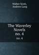 The Waverley Novels. no. 4, Walter Scott, Andrew Lang 