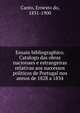 Ensaio bibliographico. Catalogo das obras nacionaes e estrangeiras relativas aos successos politicos de Portugal nos annos de 1828 a 1834, Canto, Ernesto do, 1831-1900 