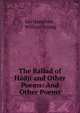 The Ballad of Hadji and Other Poems: And Other Poems, Ian Hamilton , William Strang 