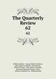 The Quarterly Review. 62, William Gifford , George Walter Prothero, John Gibson Lockhart, John Murray , Whitwell Elwin, John Taylor Coleridge , Rowland Edmund Prothero Ernle, William Macpherson, William Smith 