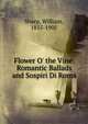 Flower O' the Vine: Romantic Ballads and Sospiri Di Roma, Sharp, William, 1855-1905 