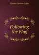 Following the Flag, Charles Carleton Coffin 