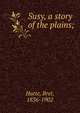 Susy, a story of the plains;, Harte, Bret, 1836-1902 