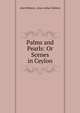 Palms and Pearls: Or Scenes in Ceylon, Alan Walters, Alan Arthur Walters 