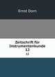 Zeitschrift fr Instrumentenkunde. 12, Dorn Ernst 