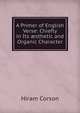 A Primer of English Verse: Chiefly in Its ?sthetic and Organic Character, Hiram Corson 