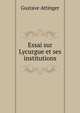 Essai sur Lycurgue et ses institutions, Gustave Attinger 