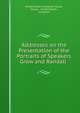 Addresses on the Presentation of the Portraits of Speakers Grow and Randall ., United States Congress House, House , United States , Congress 