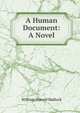 A Human Document: A Novel, W. H. Mallock 