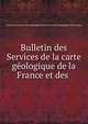 Bulletin des Services de la carte geologique de la France et des ., France Services de la carte g?ologique de la France et des topographies souterraines 