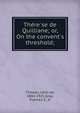 The?re?se de Quilliane; or, On the convent's threshold;, Tinseau, Le?on de, 1844-1921,Gray, Frances S., tr 