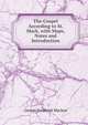 The Gospel According to St. Mark, with Maps, Notes and Introduction, George Frederick Maclear 