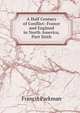 A Half Century of Conflict: France and England in North America, Part Sixth, Francis Parkman 