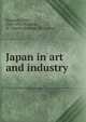 Japan in art and industry, Re?gamey, Fe?lix, 1844-1907,Sheldon, M. French,Sheldon, Eli Lemon 