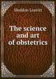 The science and art of obstetrics, Sheldon Leavitt 