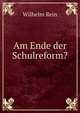 Am Ende der Schulreform?, Wilhelm Rein 