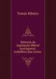 Historia da legislacao liberal portugueza: trabalhos das cortes ., Tomas Ribeiro 