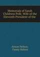 Memorials of Sarah Childress Polk: Wife of the Eleventh President of the ., Anson Nelson, Fanny Nelson 