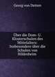 Uber die Dom- U. Klosterschulen des Mittelalters: Insbesondere uber die Schulen von Hildesheim ., Georg von Detten 