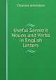 Useful Sanskrit Nouns and Verbs in English Letters, Charles Johnston 