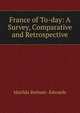 France of To-day: A Survey, Comparative and Retrospective, Matilda Betham -Edwards 